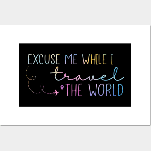 Excuse Me while i travel the world Posters and Art